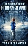 {The Annihilation of Foreverland: Tony Bertauski}