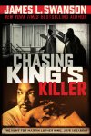 {Chasing King’s Killer: The Hunt for Martin Luther King, Jr.’s Assassin: The Hunt for Martin Luther King, Jr.’s Assassin: James L. Swanson}