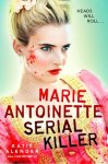 {Marie Antoinette, Serial Killer: Katie Alander}