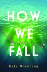 {How We Fall: Kate Brauning}