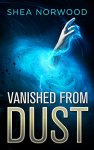 {Vanished from Dust: Shea Norwood}