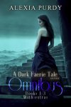 {A Dark Faerie Tale Series Omnibus Edition – Bks 0.1-3.5: Alexia Purdy}