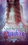 {A Dark Faerie Tale Series Omnibus Edition – Bks 4-6: Alexia Purdy}